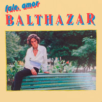 Balthazar - Fale, Amor