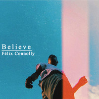 Félix Connolly - Believe