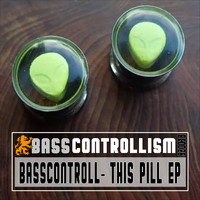 Basscontroll - This Pill EP