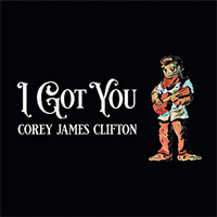 Corey James Clifton - I Got You