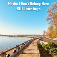 Bill Jennings - Maybe I Don't Belong Here