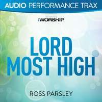 Ross Parsley - Lord Most High (Audio Performance Trax)