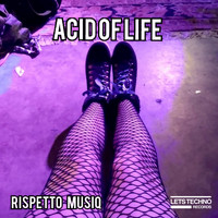 Rispetto Musiq - Acid of Life