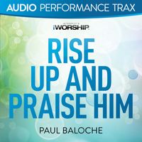 Paul Baloche - Rise Up and Praise Him (Audio Performance Trax)