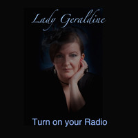 Lady Geraldine - Turn On Your Radio