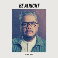 Indra Aziz - Be Alright