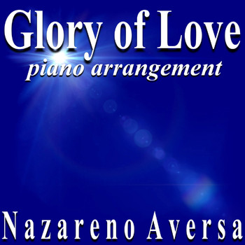 Nazareno Aversa - Glory of Love (Piano Arrangement)