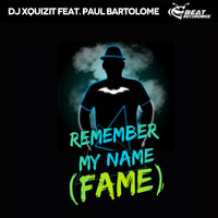 DJ Xquizit - Remember My Name (Fame)