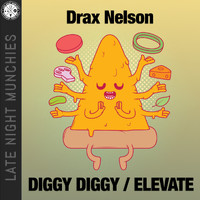 Drax Nelson - Diggy Diggy / Elevate