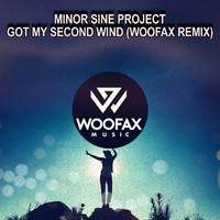 Minor Sine Project - Got My Second Wind (Woofax Remix)