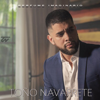 Toño Navarrete - Perfume Imaginario