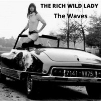 The Waves - The Rich Wild Lady