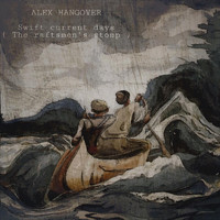 Alex Hangover - Swift Current Days ( The Raftsmen's Stomp )