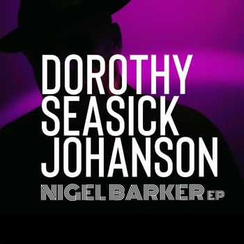 Nigel Barker - Dorothy, Seasick, Johanson