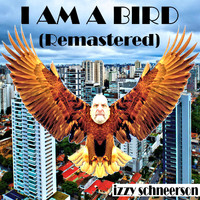 Izzy Schneerson - I Am a Bird (Remastered)