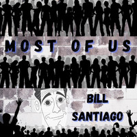 Bill Santiago - Most of Us