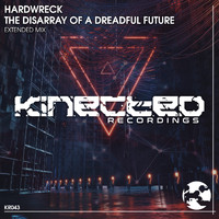 Hardwreck - The Disarray Of A Dreadful Future