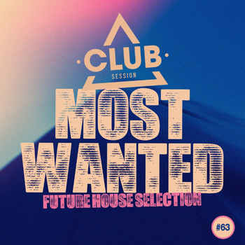 Various Artists - Most Wanted - Future House Selection, Vol. 63 (Explicit)