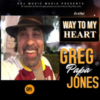 Greg Papa Jones - Way to My Heart