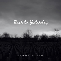 Jimmy Fitch - Back to Yesterday