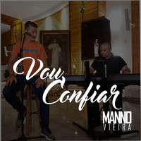Manno Vieira - Vou Confiar