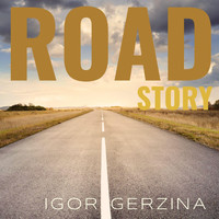 Igor Gerzina - Road Story