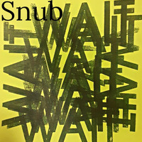 Snub - Wait