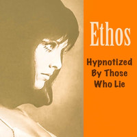 Ethos - Hypnotized by Those Who Lie