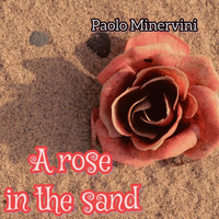 Paolo Minervini - A Rose in the Sand
