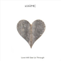 Karmic - Love Will See Us Through