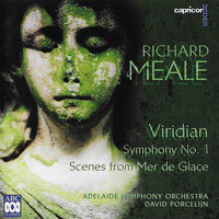 Adelaide Symphony Orchestra & David Porcelijn - Richard Meale: Viridian / Symphony No. 1 / Scenes from Mer De Glace