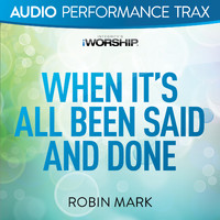 Robin Mark - When It's All Been Said and Done (Audio Performance Trax)