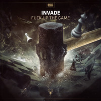 INVADE - Fuck Up The Game (Explicit)