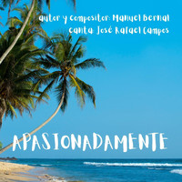 Manuel Bernal - Apasionadamente (feat. José Rafael Campos)