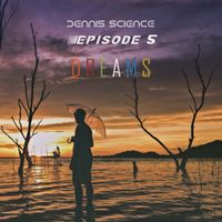 Dennis Science - Episode 5 Dreams