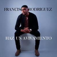 Francisco Rodriguez - Haz un Avivamiento