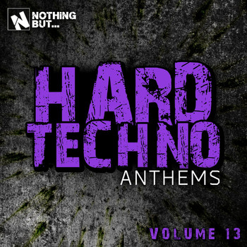 Various Artists - Nothing But... Hard Techno Anthems, Vol. 13