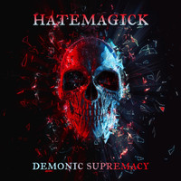 Hatemagick - Demonic Supremacy (Explicit)
