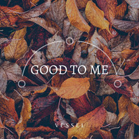 Vessel - Good to Me