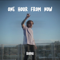 Bodhi - One Hour From Now