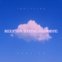Haley Johnsen - Keep on Saying Goodbye (Isolation Session)