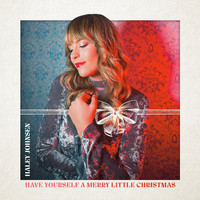 Haley Johnsen - Have Yourself a Merry Little Christmas