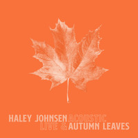 Haley Johnsen - Autumn Leaves (Live and Acoustic)