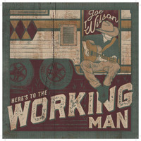 Joe Wilson - Here's to the Working Man
