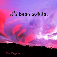 The Tapples - It's Been Awhile.