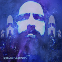 Tadeo - Faces & Mirrors