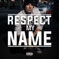 Shorty Mic - Respect My Name (Explicit)