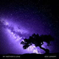 Doc Landry - My Mother's Love