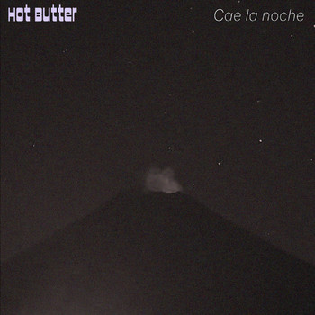 Hot Butter - Cae la Noche