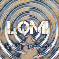 Lomi - Ven Pa Ca